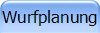 Wurfplanung